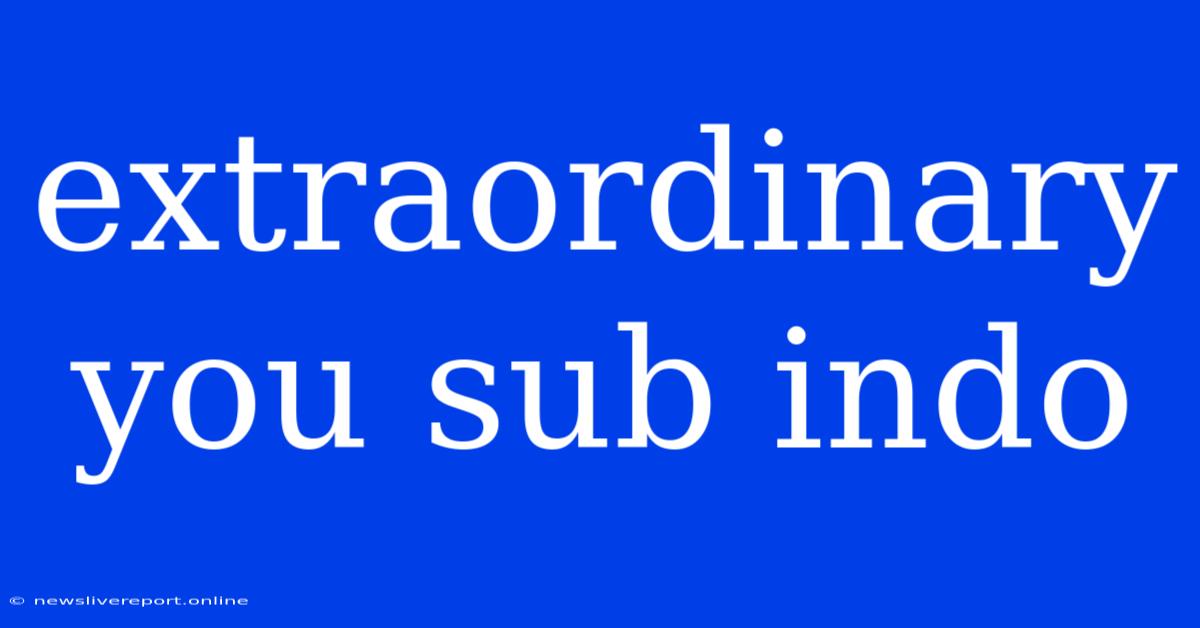 Extraordinary You Sub Indo