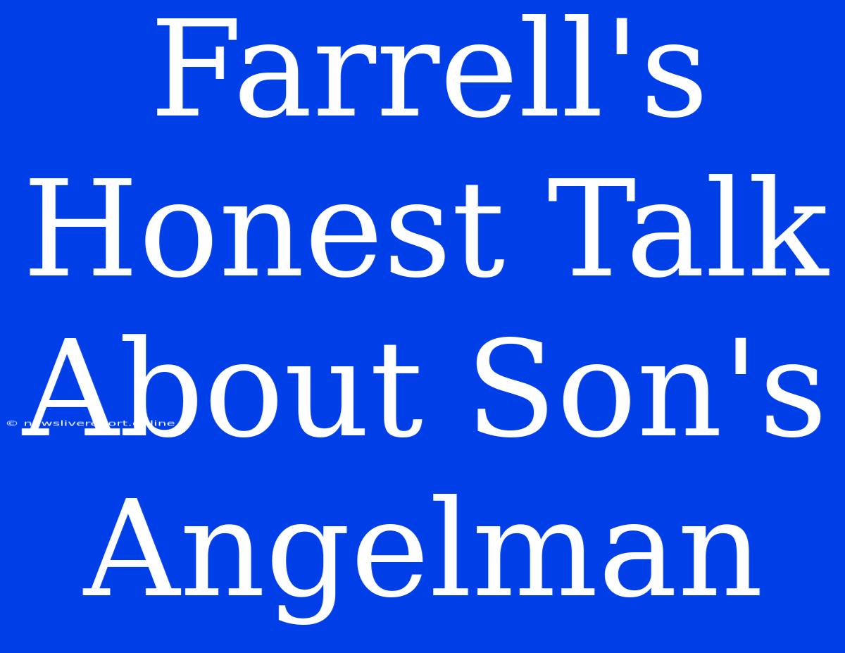 Farrell's Honest Talk About Son's Angelman