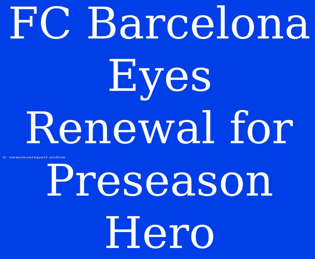 FC Barcelona Eyes Renewal For Preseason Hero