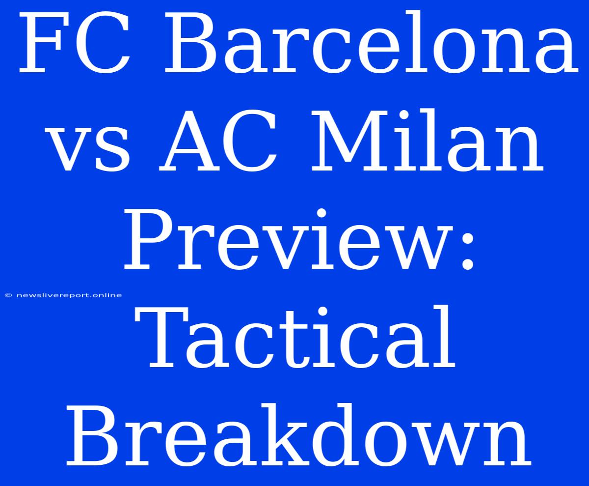 FC Barcelona Vs AC Milan Preview: Tactical Breakdown