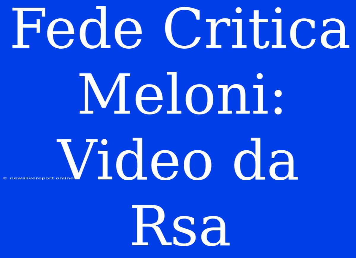 Fede Critica Meloni: Video Da Rsa