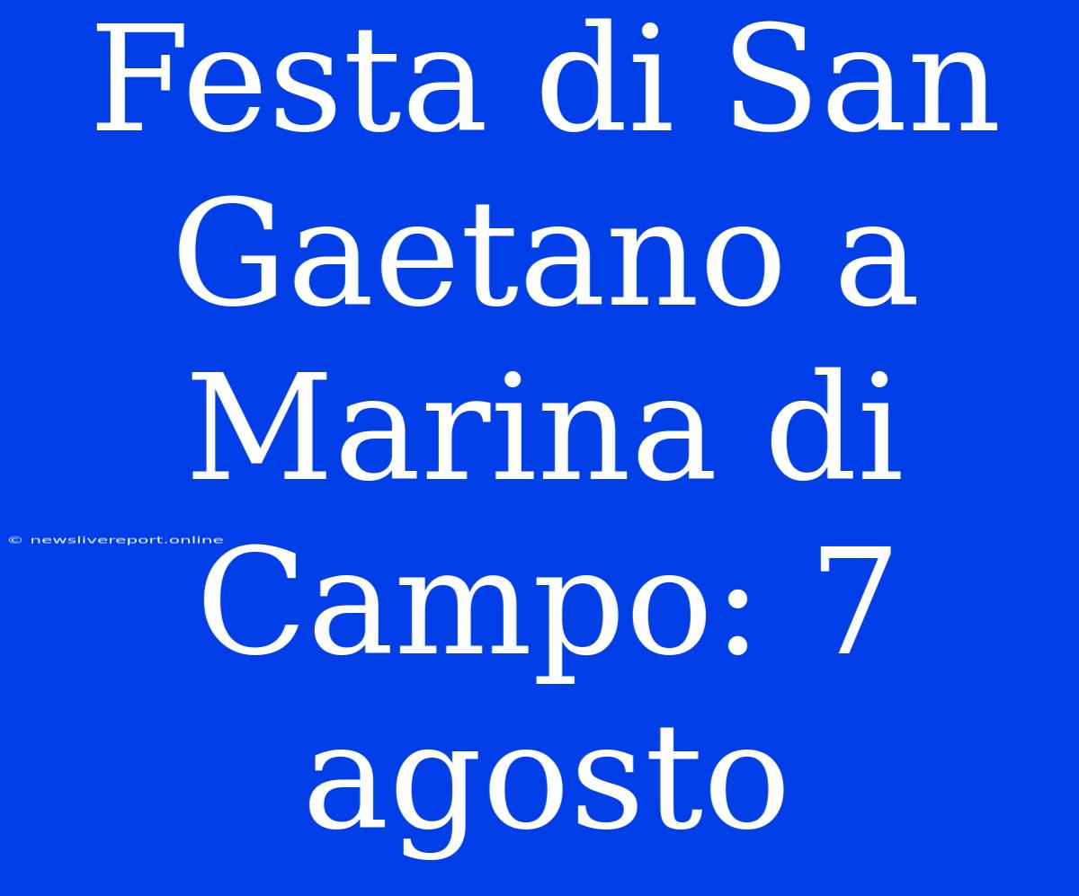 Festa Di San Gaetano A Marina Di Campo: 7 Agosto