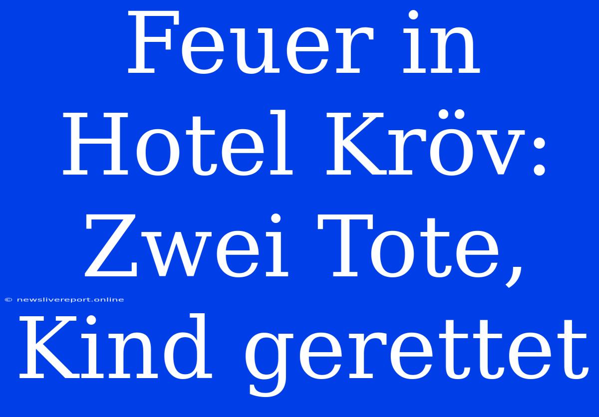 Feuer In Hotel Kröv: Zwei Tote, Kind Gerettet