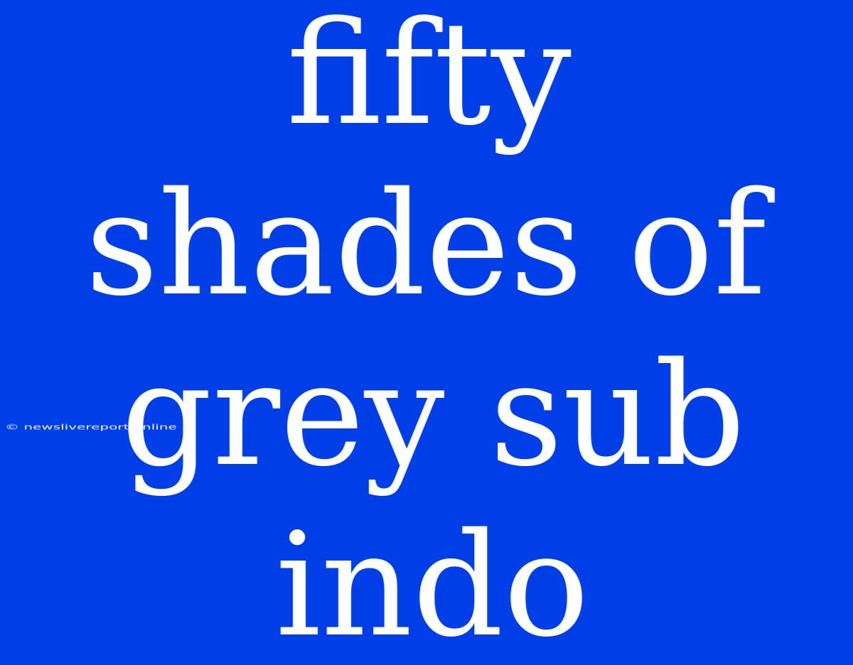 Fifty Shades Of Grey Sub Indo