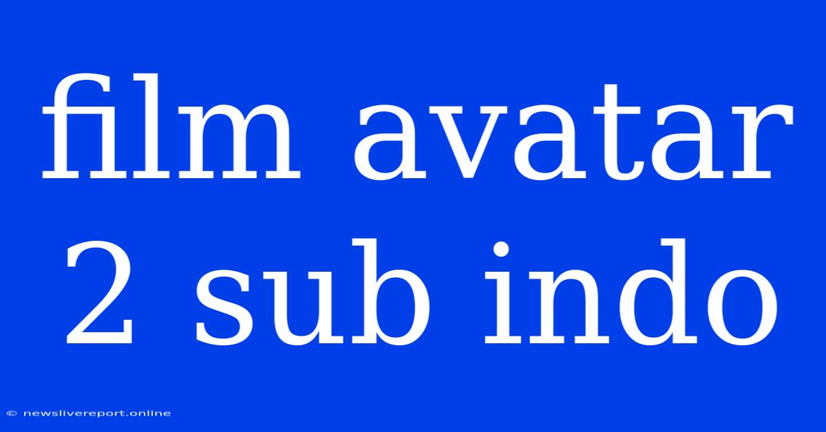 Film Avatar 2 Sub Indo