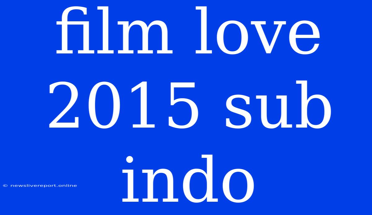 Film Love 2015 Sub Indo