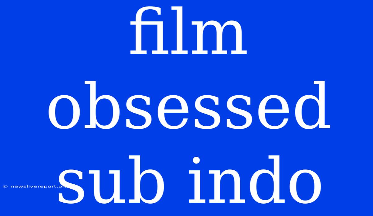 Film Obsessed Sub Indo