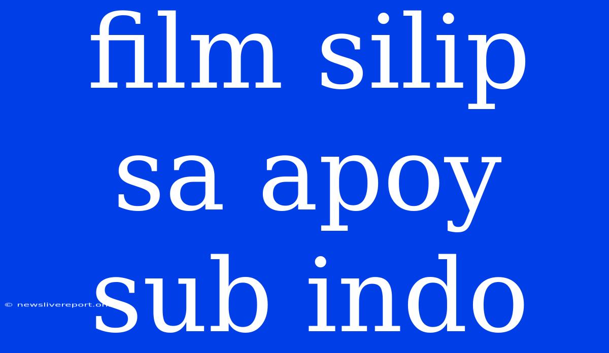 Film Silip Sa Apoy Sub Indo