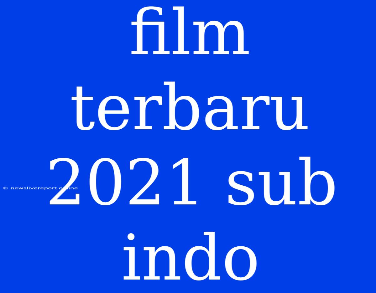 Film Terbaru 2021 Sub Indo