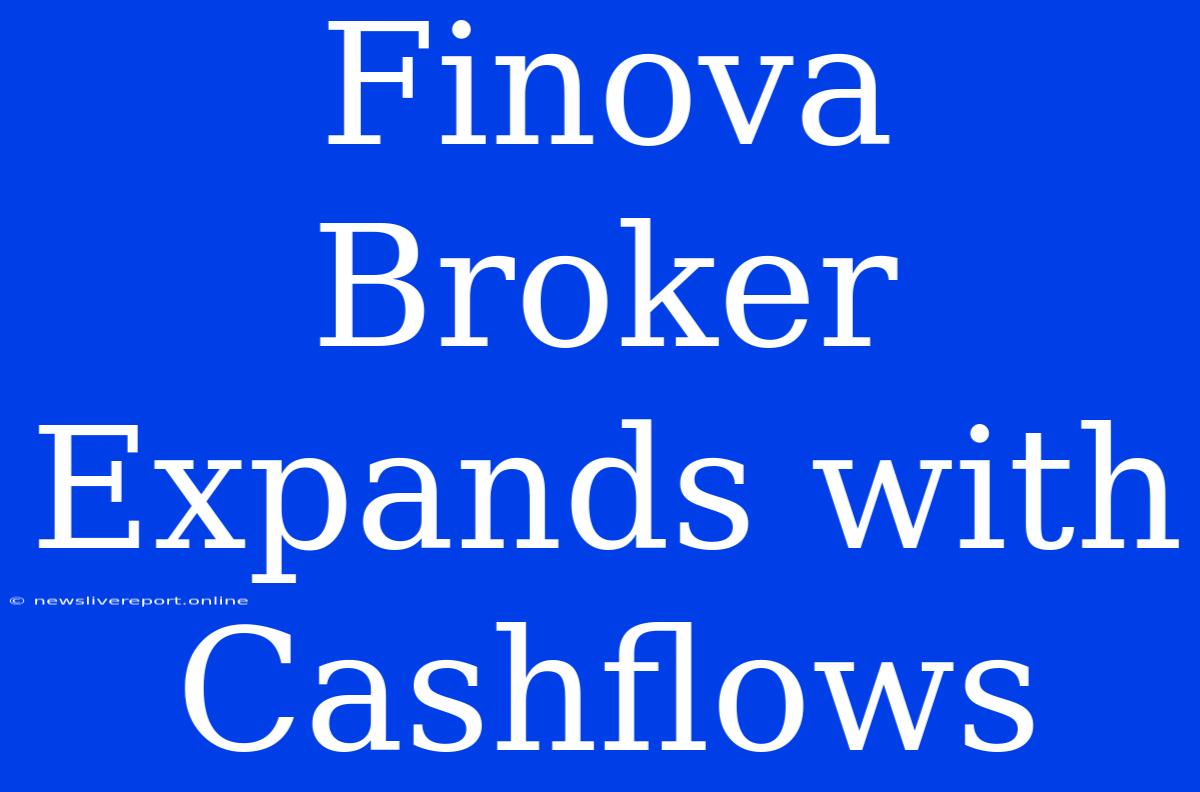 Finova Broker Expands With Cashflows