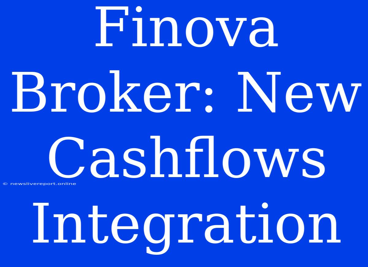 Finova Broker: New Cashflows Integration