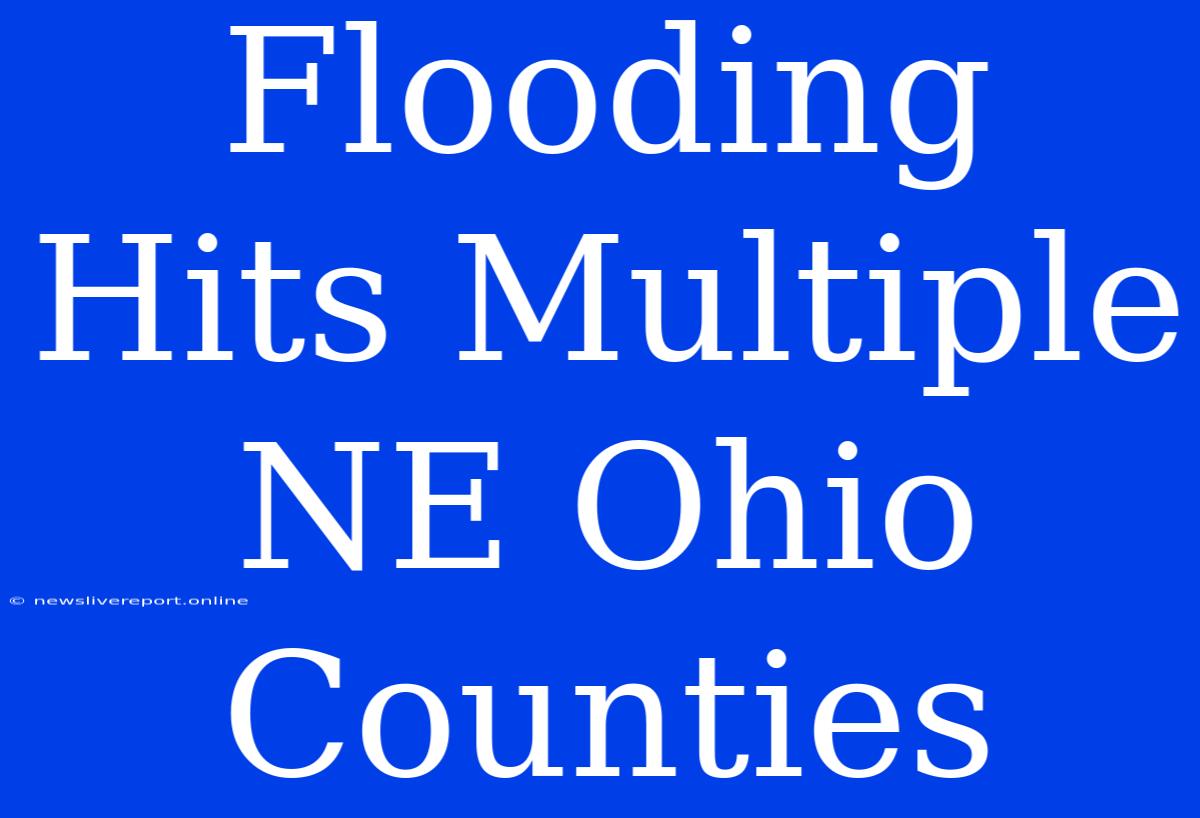 Flooding Hits Multiple NE Ohio Counties