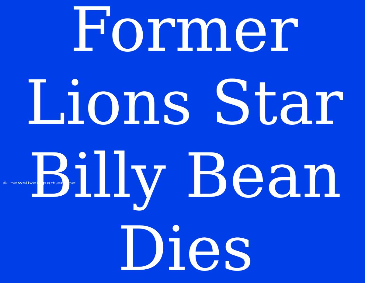 Former Lions Star Billy Bean Dies