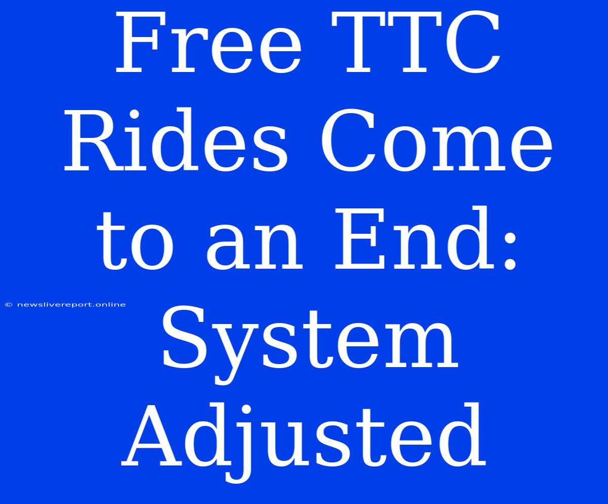 Free TTC Rides Come To An End: System Adjusted