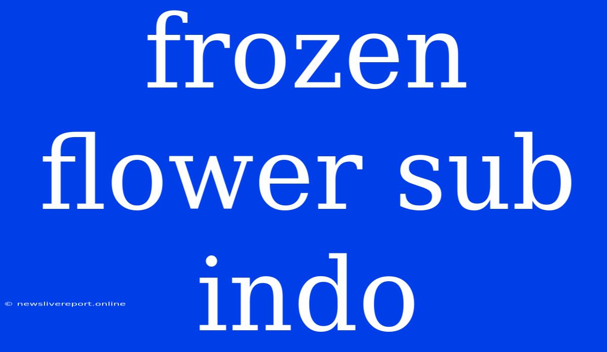 Frozen Flower Sub Indo