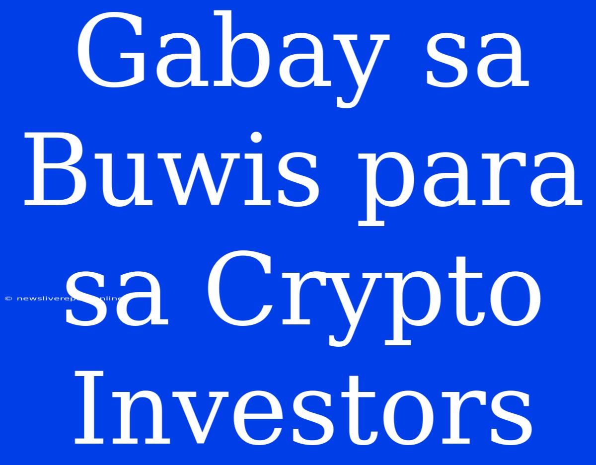 Gabay Sa Buwis Para Sa Crypto Investors