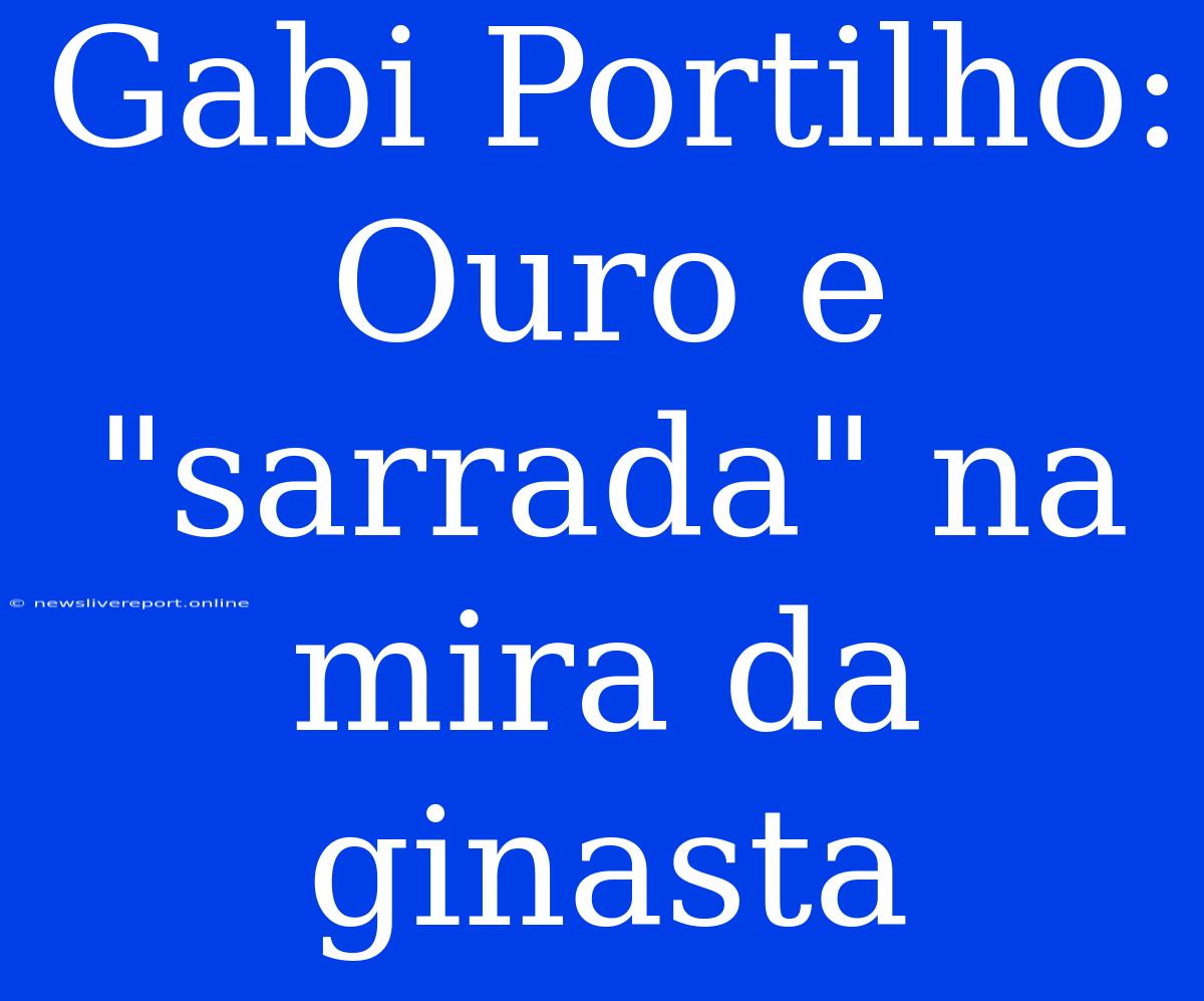 Gabi Portilho: Ouro E 