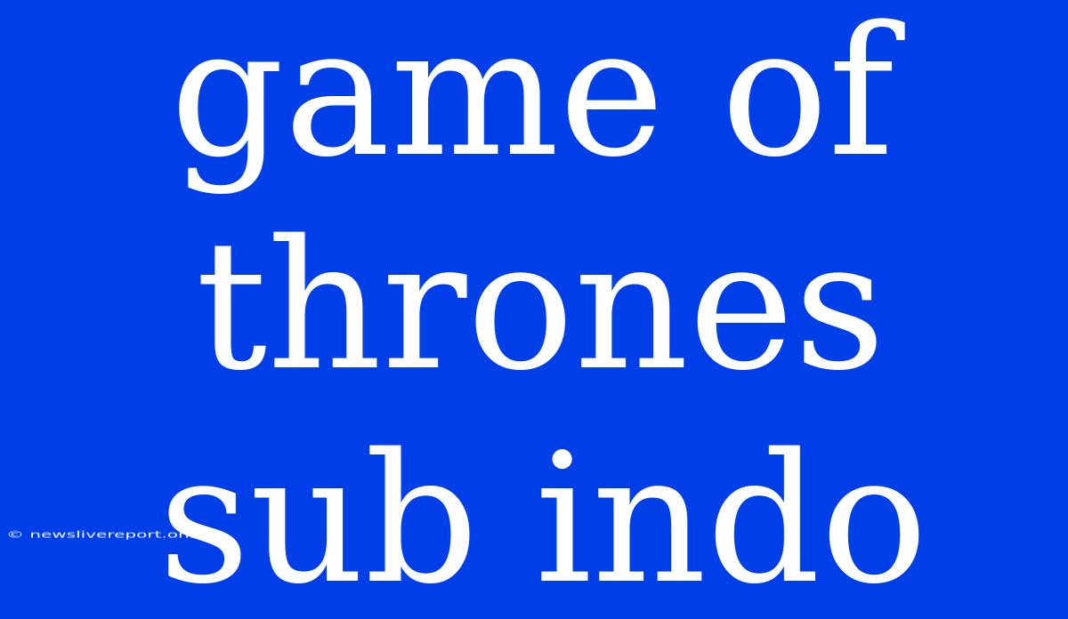 Game Of Thrones Sub Indo