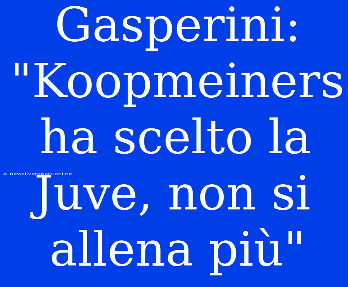 Gasperini: 