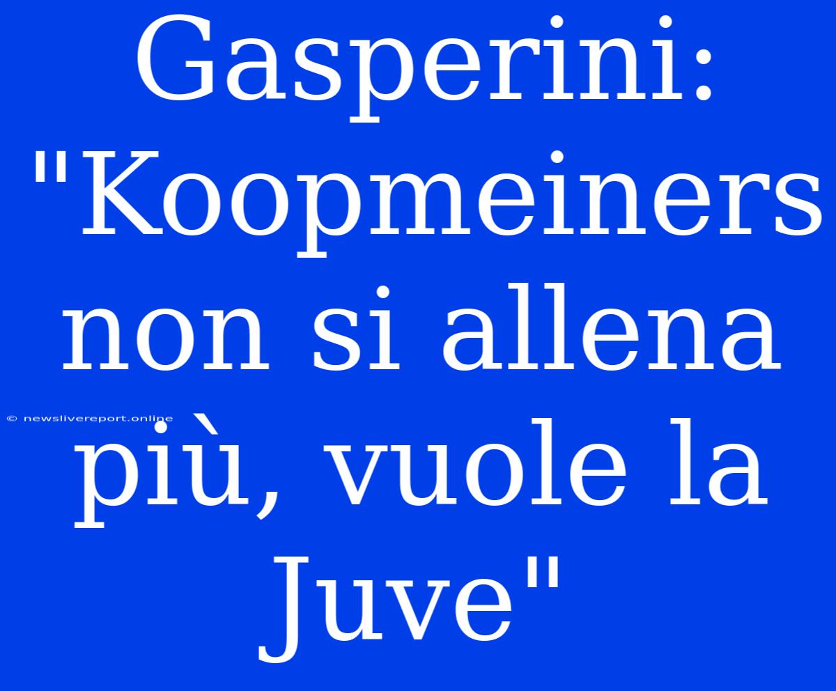 Gasperini: 