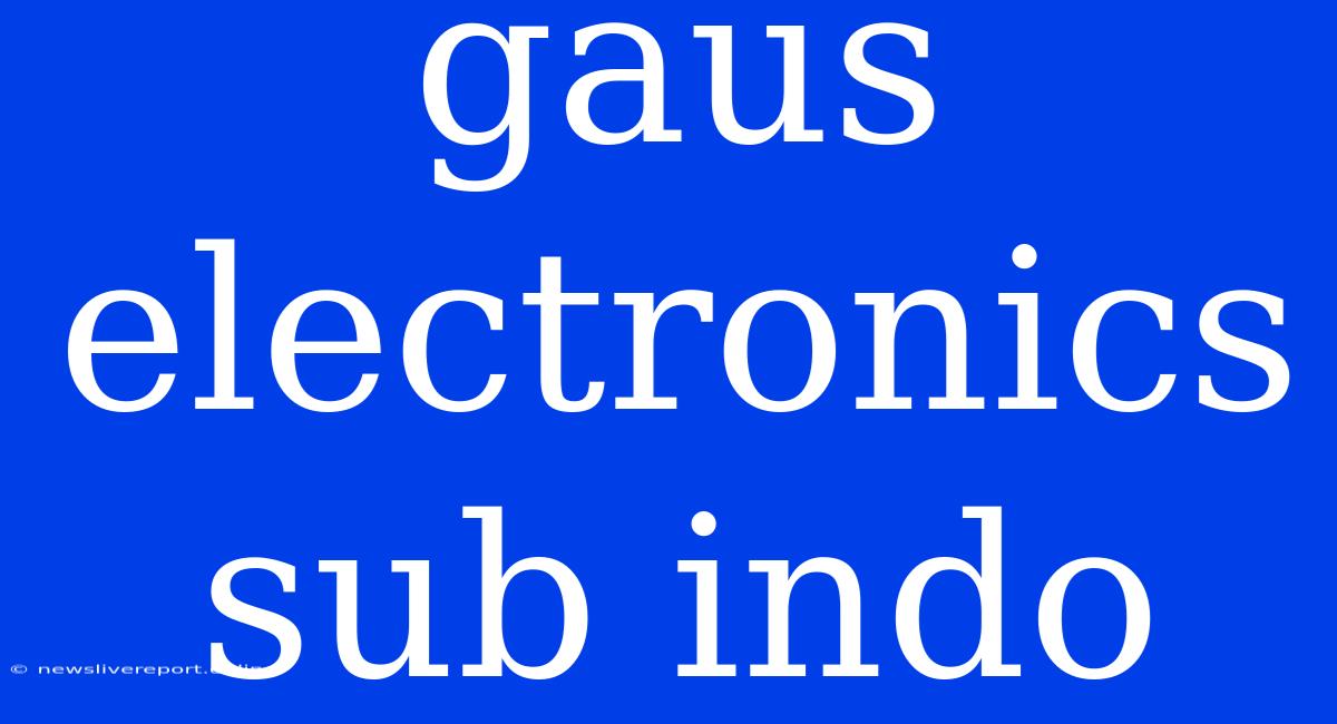 Gaus Electronics Sub Indo