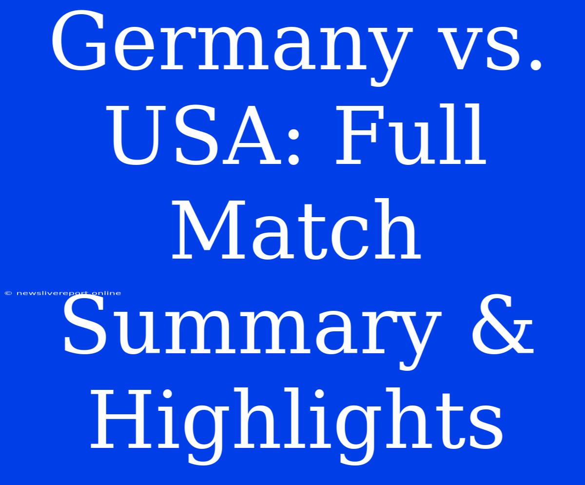 Germany Vs. USA: Full Match Summary & Highlights