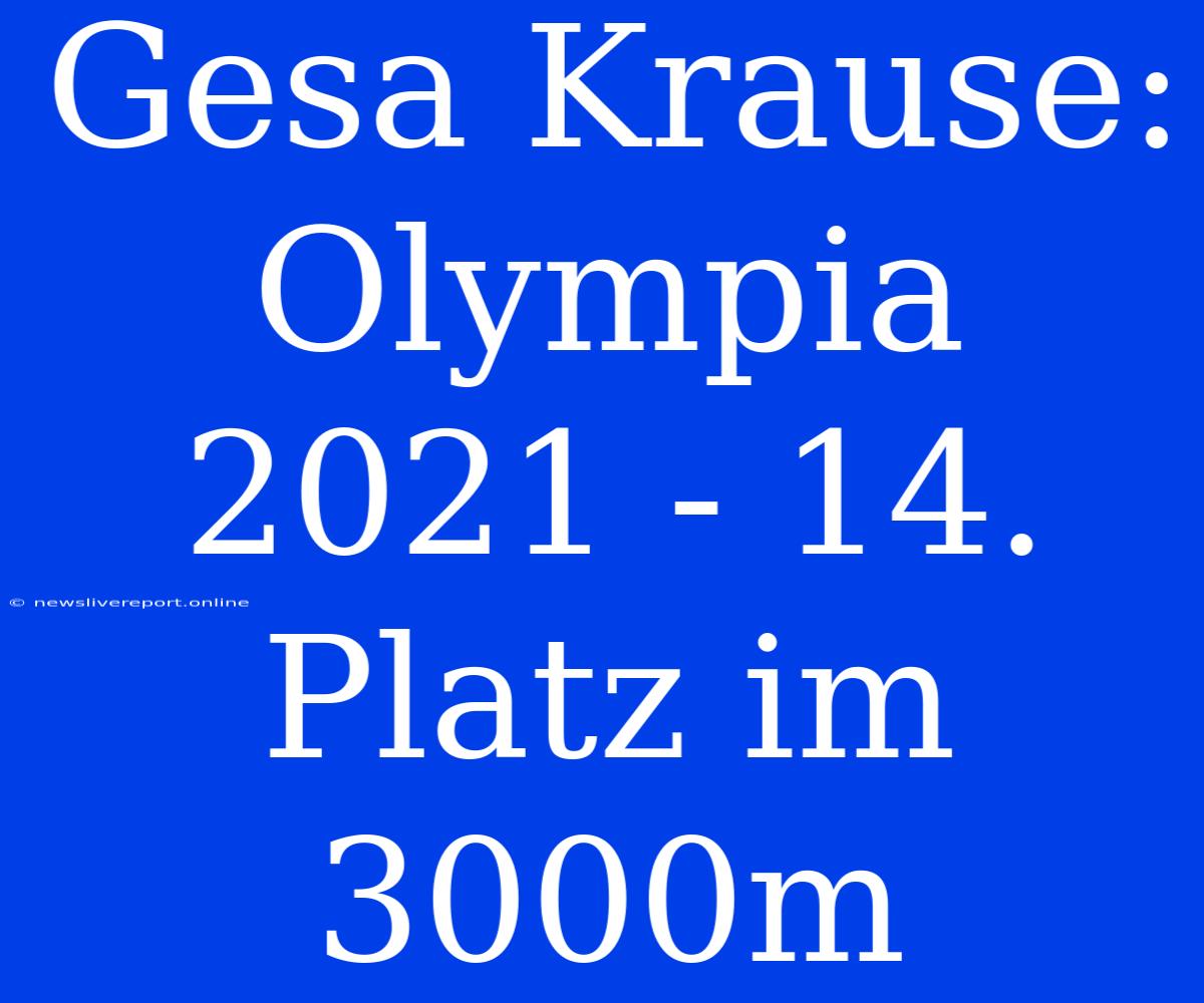 Gesa Krause: Olympia 2021 - 14. Platz Im 3000m