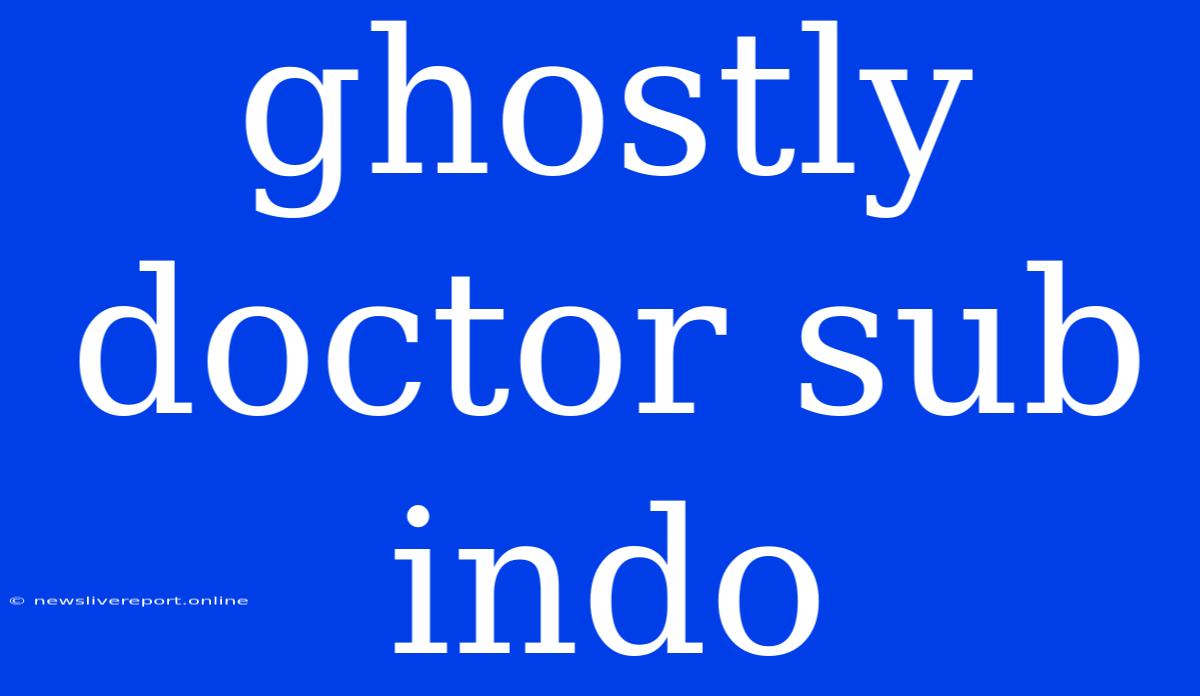 Ghostly Doctor Sub Indo