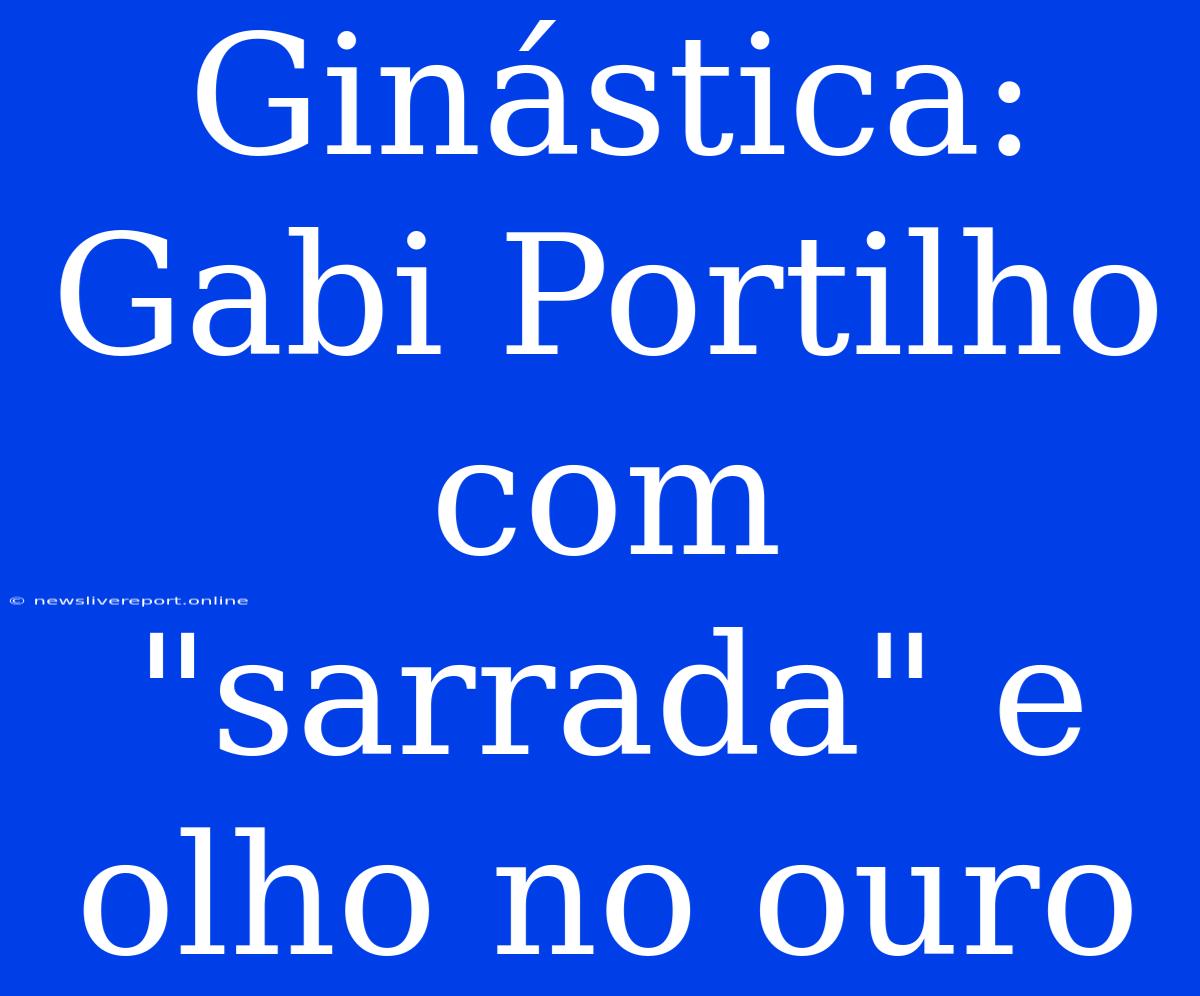 Ginástica: Gabi Portilho Com 