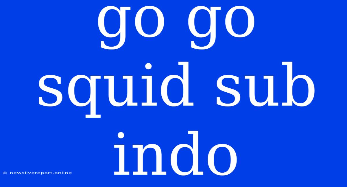 Go Go Squid Sub Indo