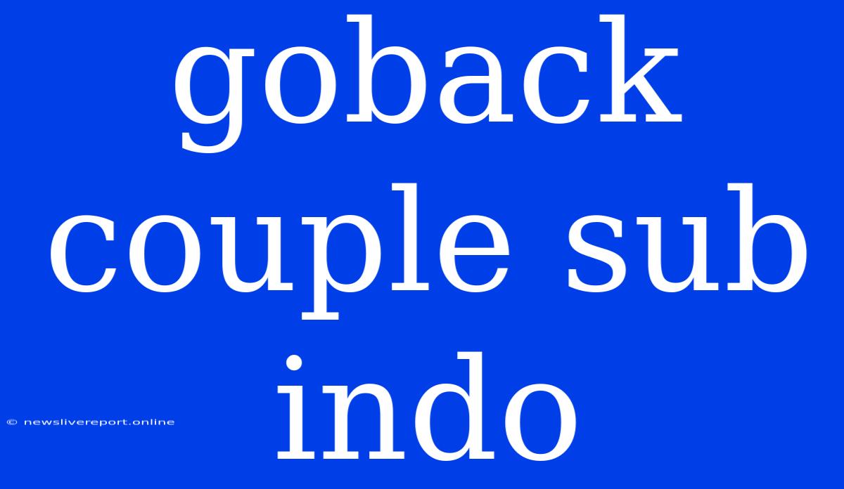 Goback Couple Sub Indo