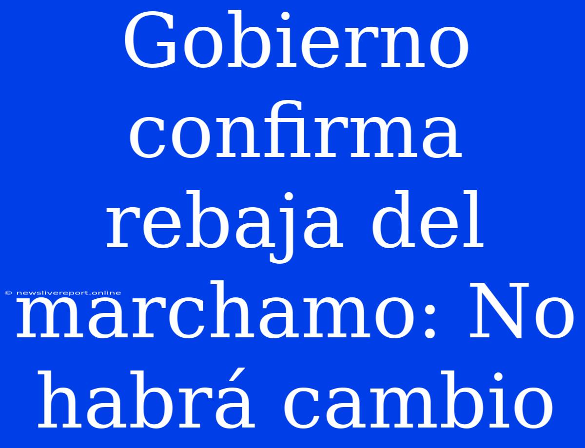 Gobierno Confirma Rebaja Del Marchamo: No Habrá Cambio