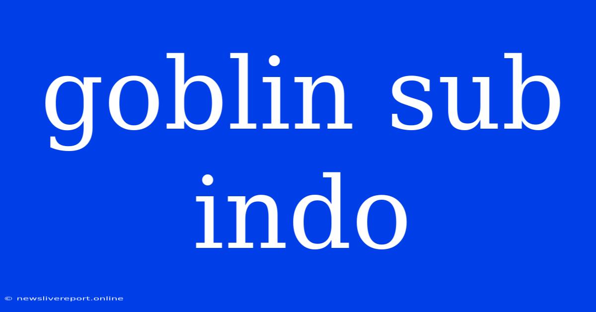 Goblin Sub Indo