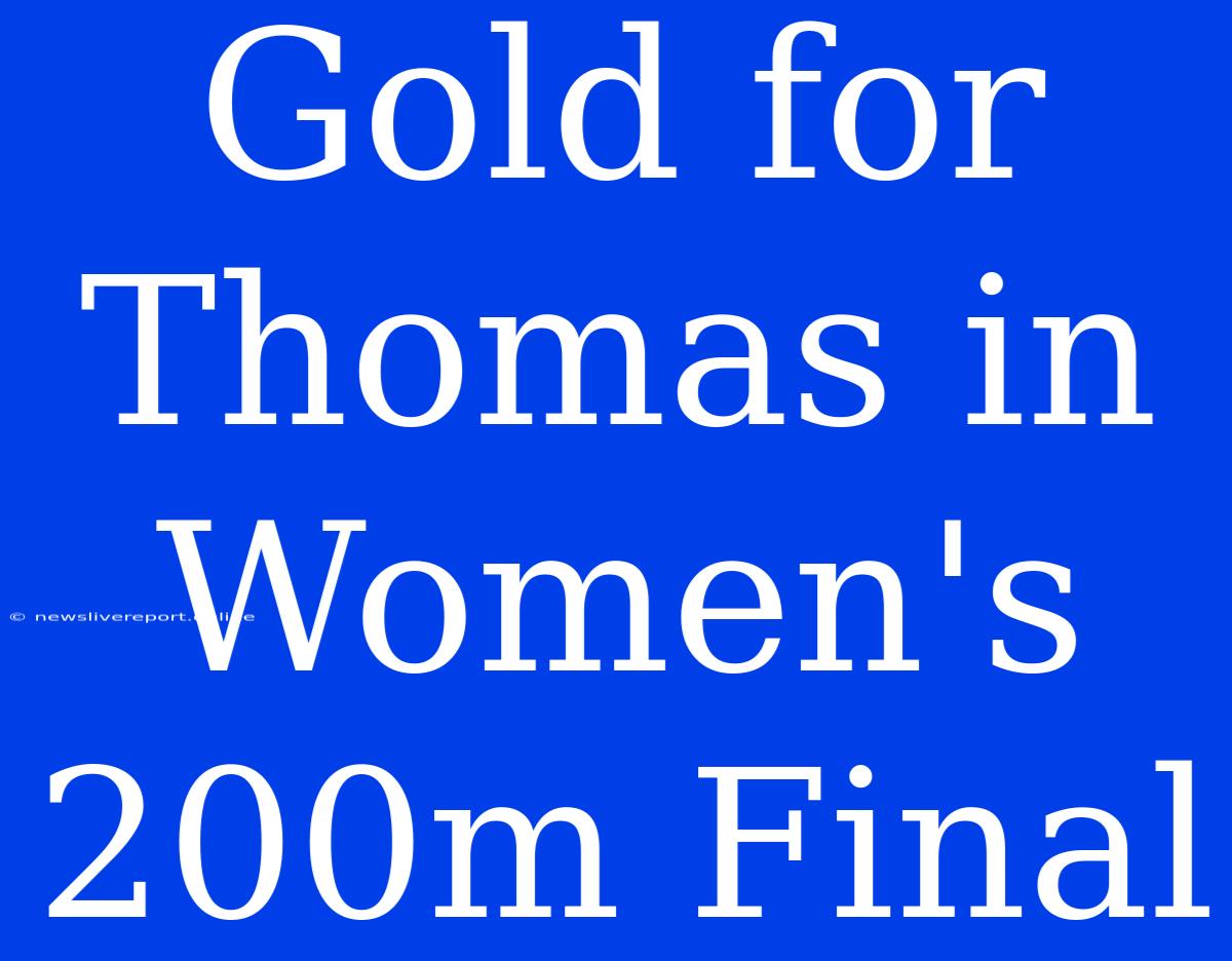 Gold For Thomas In Women's 200m Final