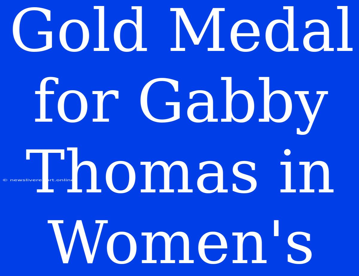 Gold Medal For Gabby Thomas In Women's