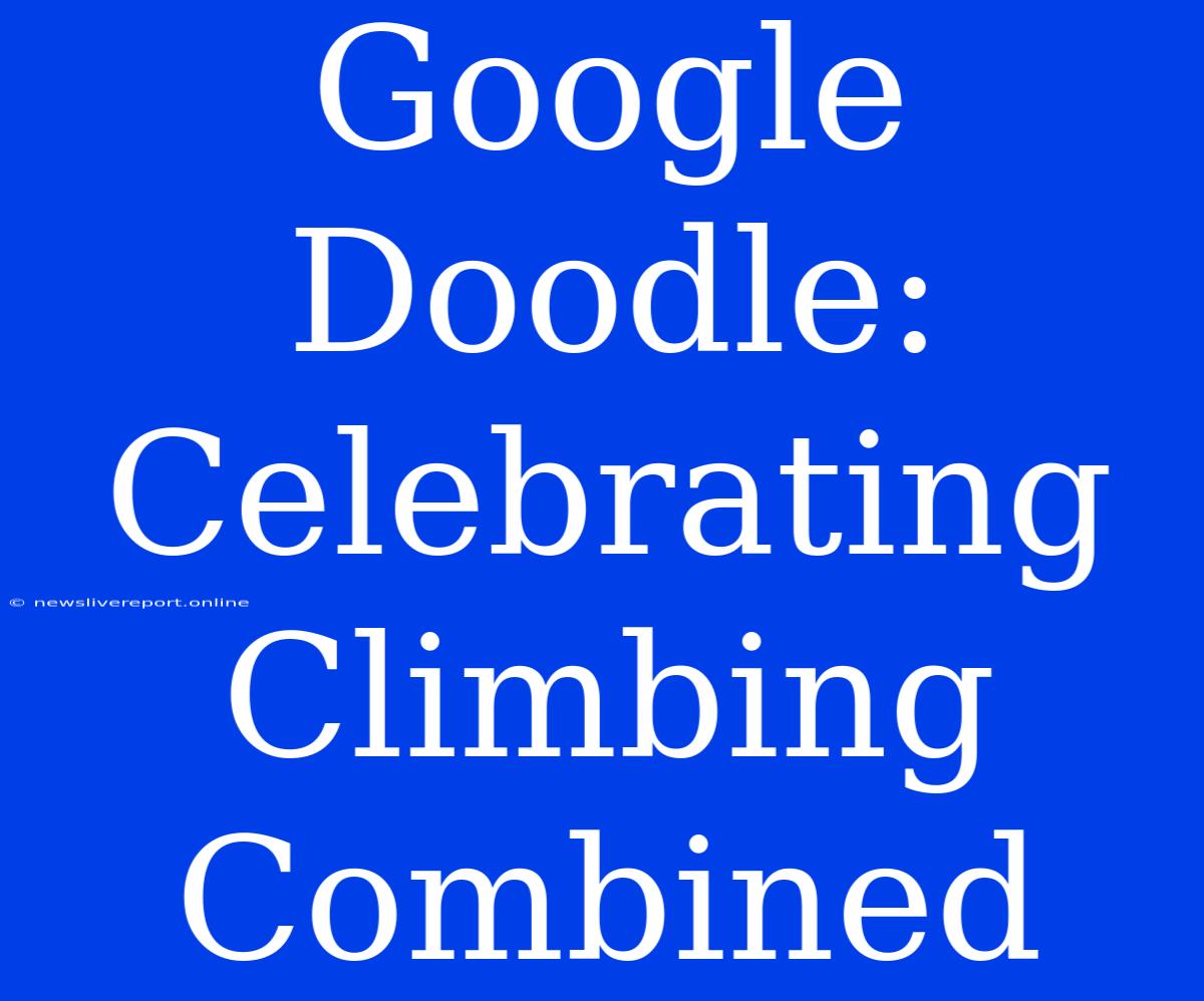 Google Doodle: Celebrating Climbing Combined