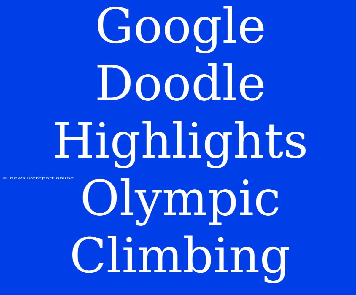 Google Doodle Highlights Olympic Climbing