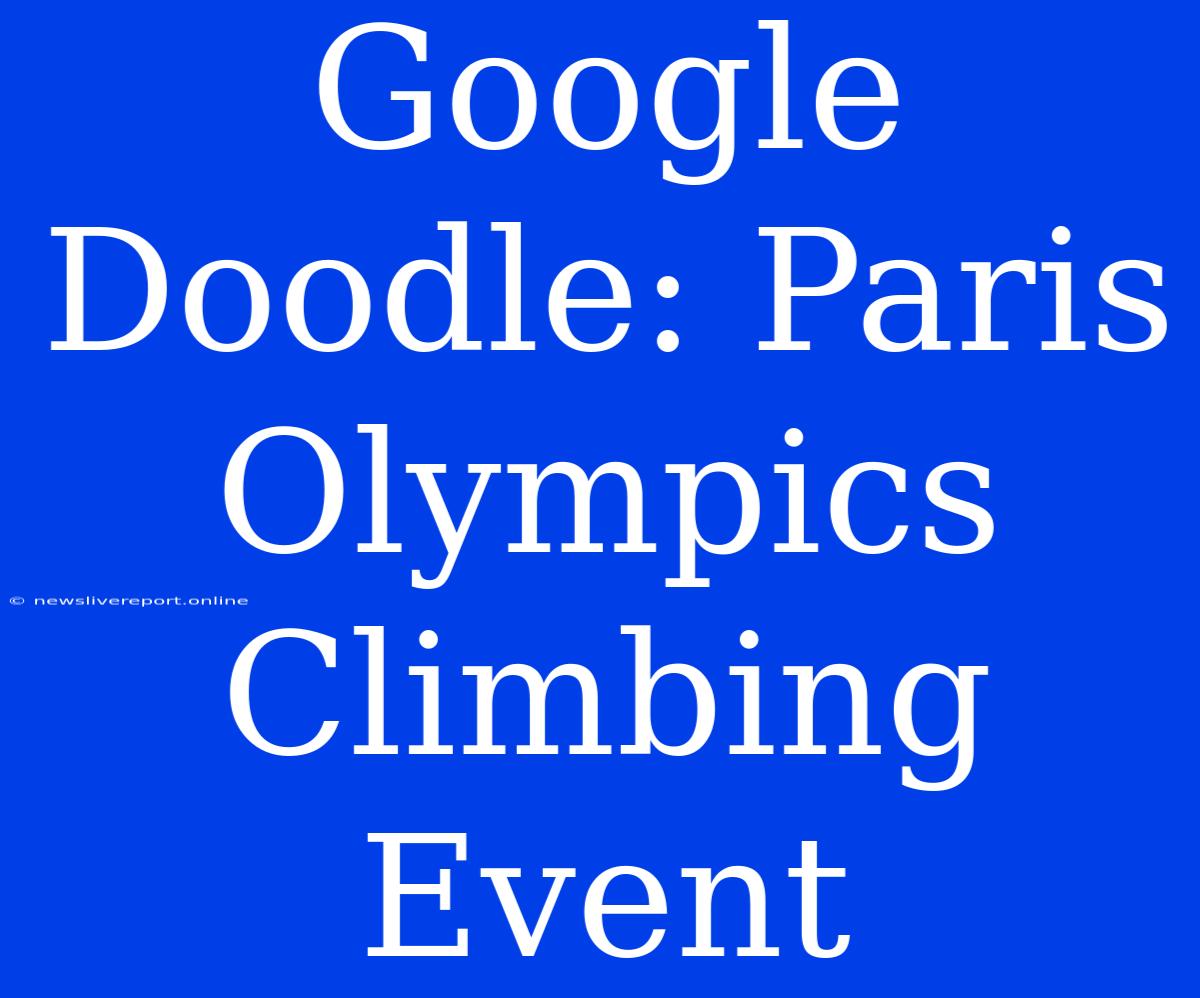 Google Doodle: Paris Olympics Climbing Event