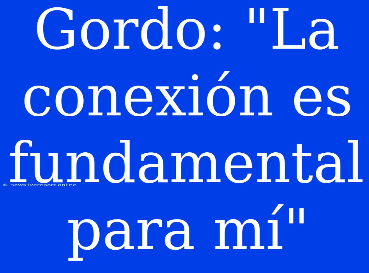 Gordo: 