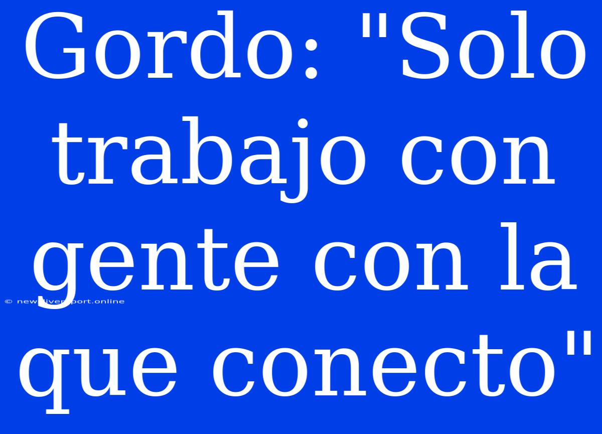 Gordo: 