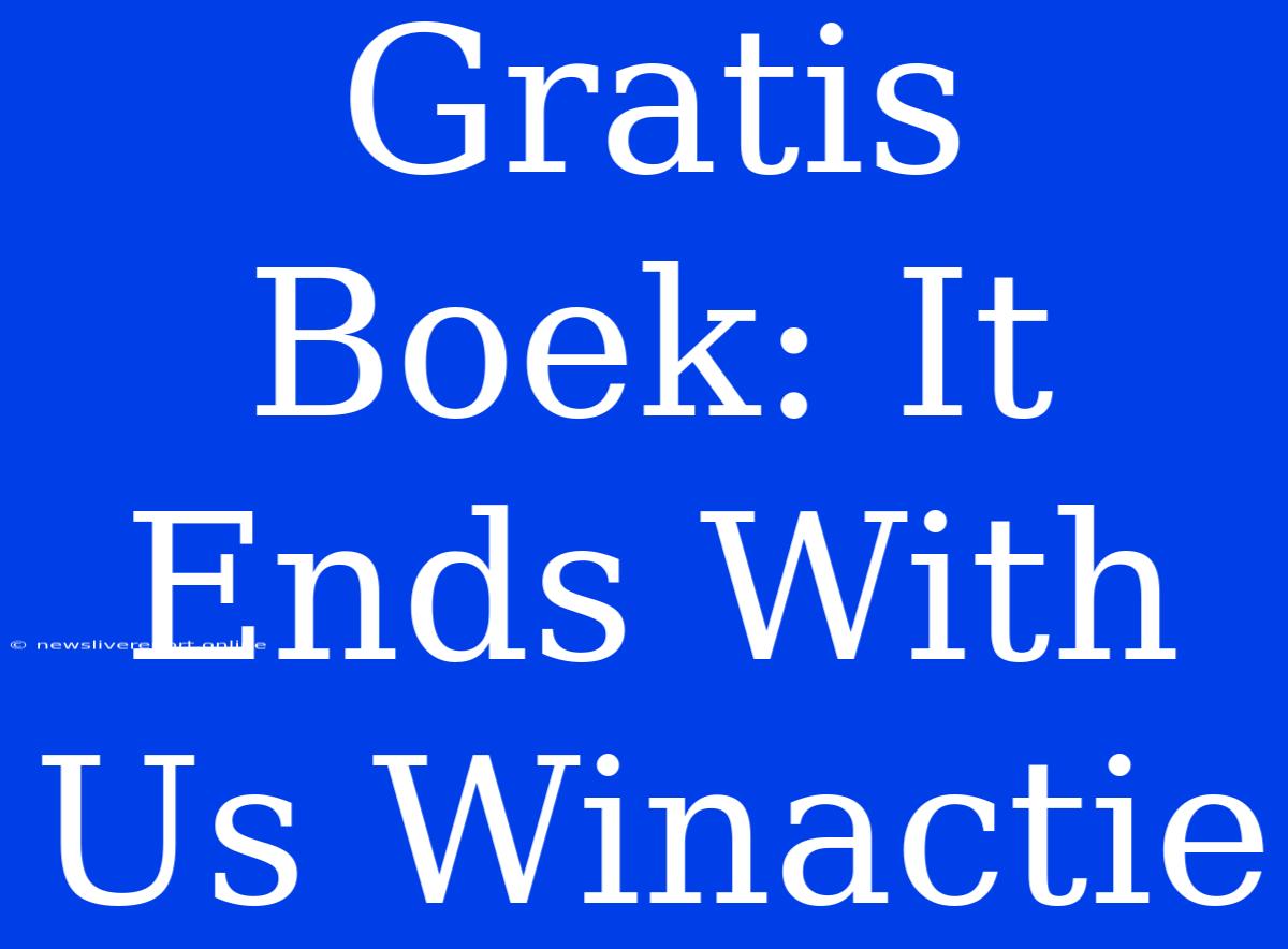 Gratis Boek: It Ends With Us Winactie