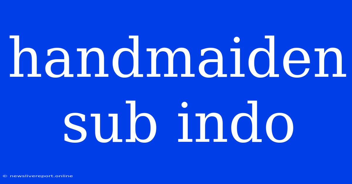 Handmaiden Sub Indo