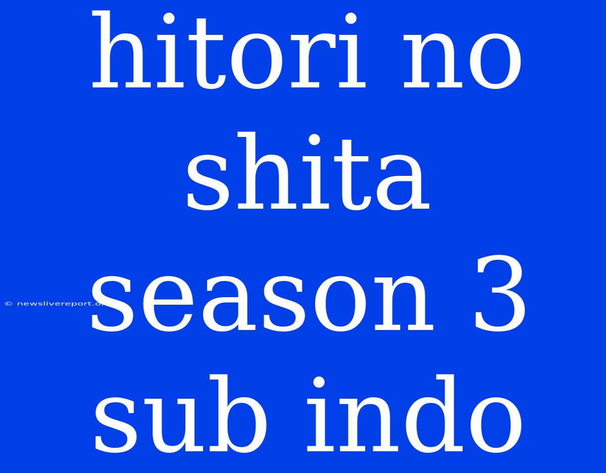 Hitori No Shita Season 3 Sub Indo