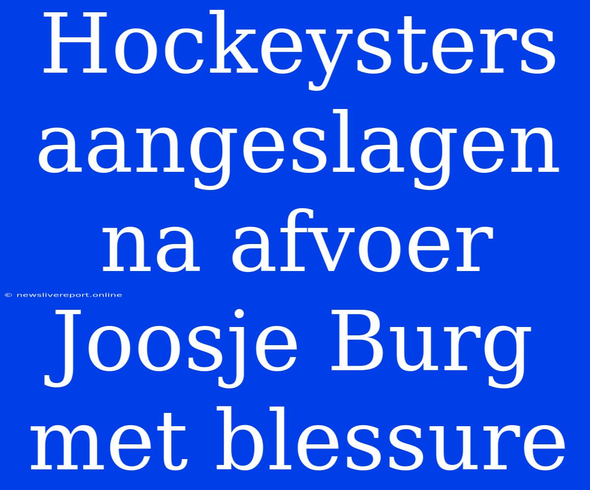 Hockeysters Aangeslagen Na Afvoer Joosje Burg Met Blessure