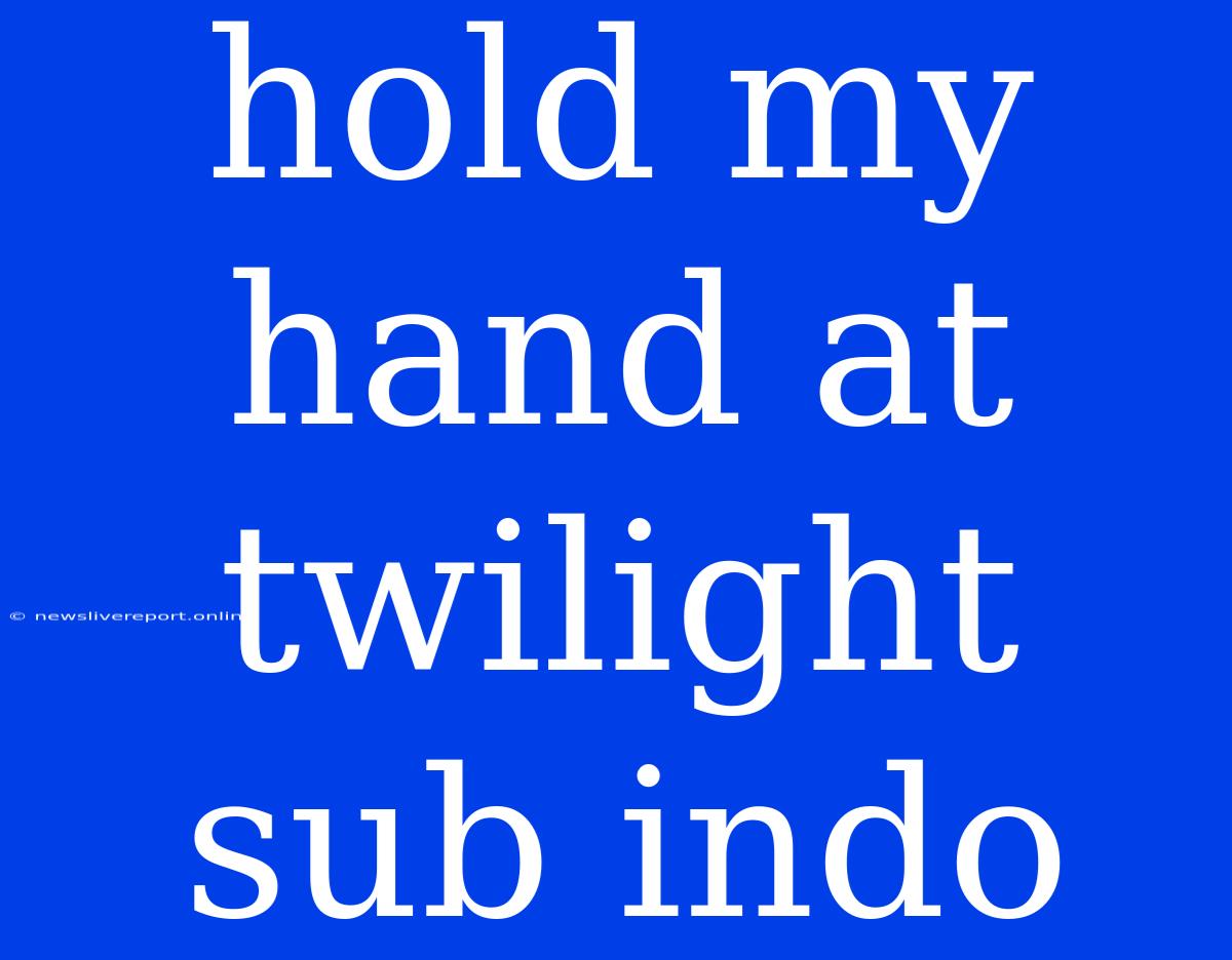 Hold My Hand At Twilight Sub Indo