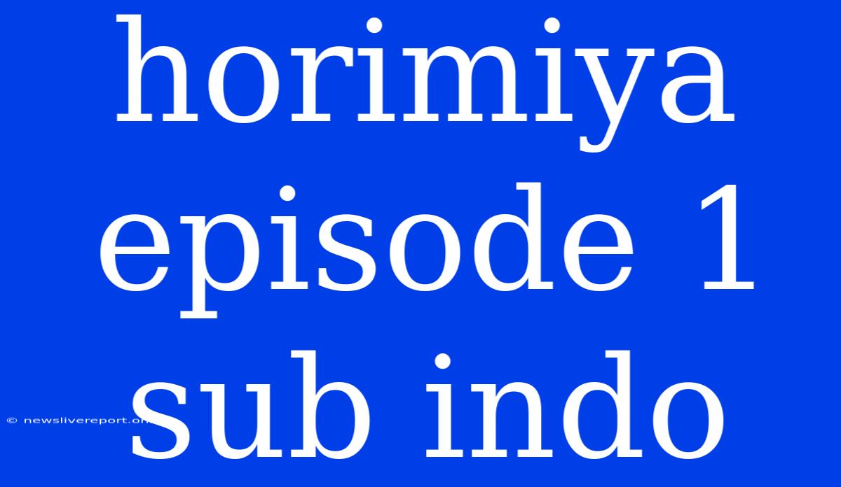 Horimiya Episode 1 Sub Indo