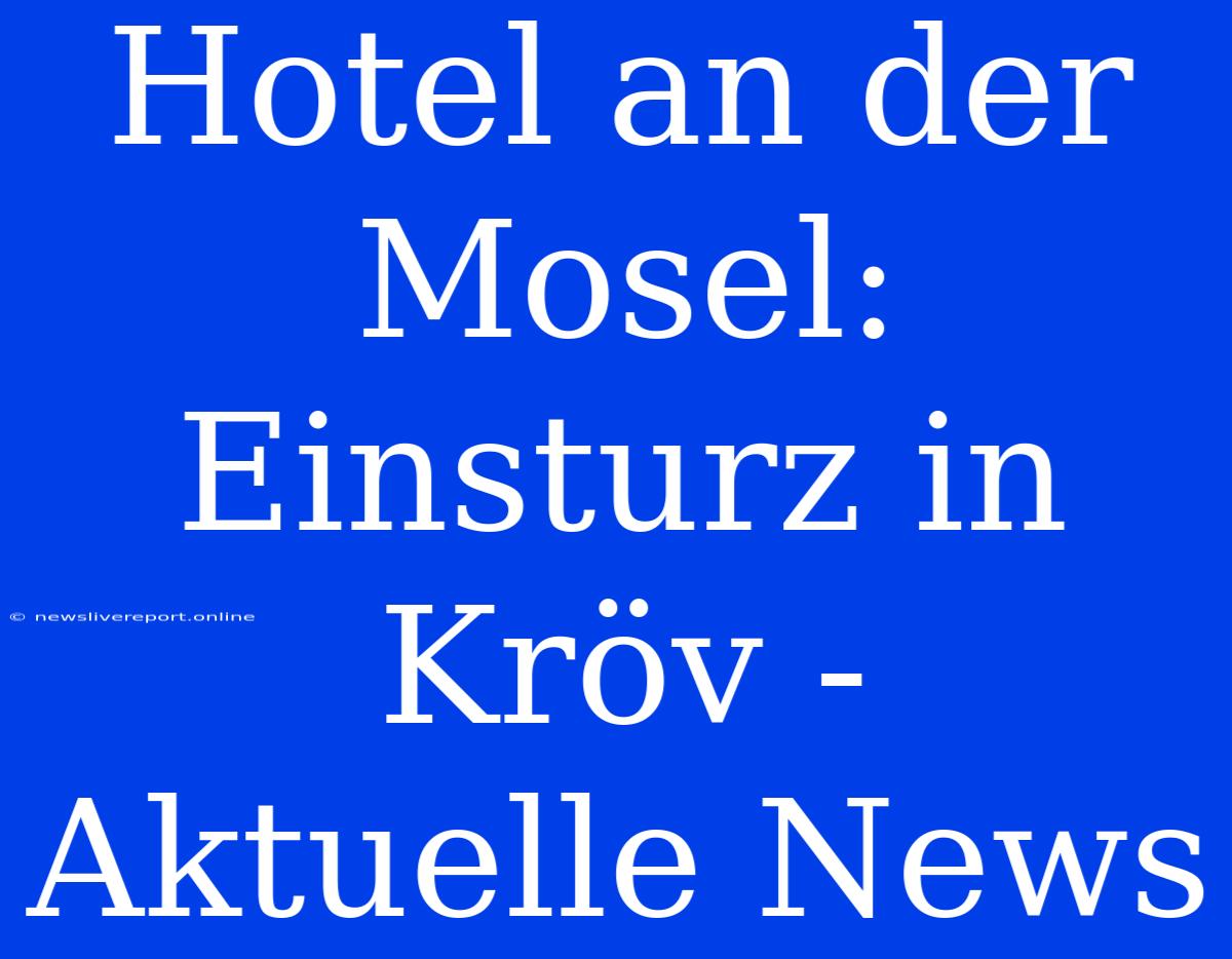 Hotel An Der Mosel: Einsturz In Kröv - Aktuelle News