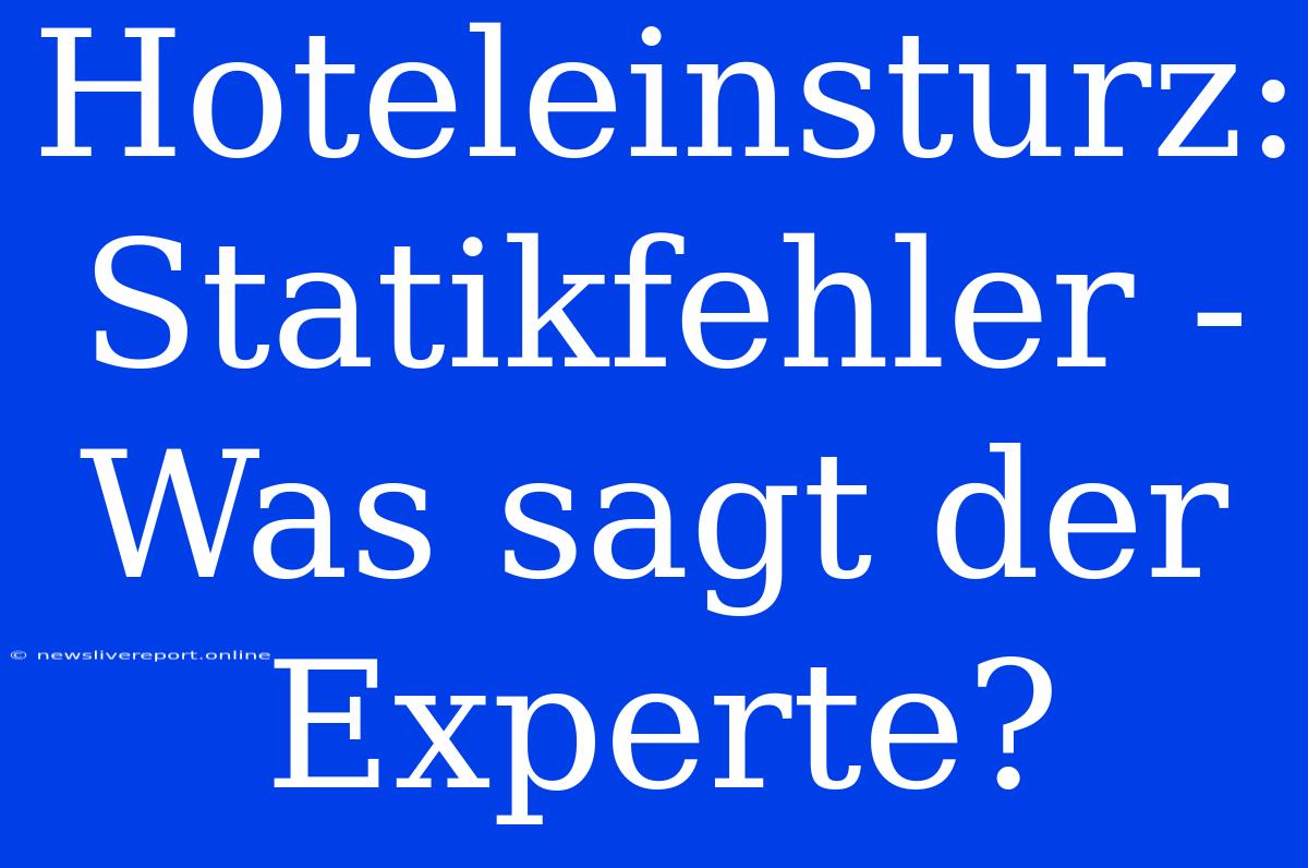 Hoteleinsturz: Statikfehler - Was Sagt Der Experte?