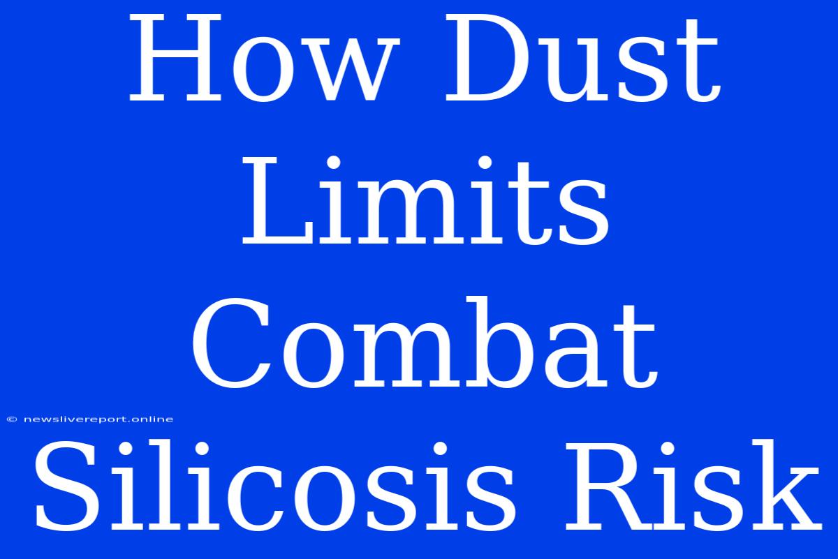 How Dust Limits Combat Silicosis Risk