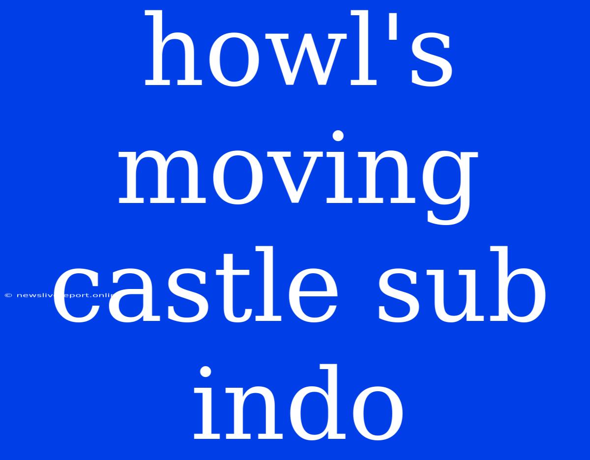 Howl's Moving Castle Sub Indo